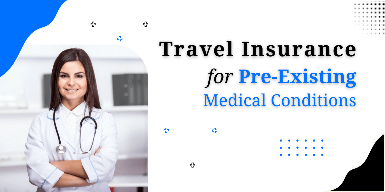 Travel medical insurance for US travelers with pre-existing medical condition